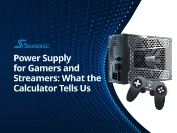 PSU for Gamers and Streamers